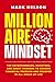 Millionaire Mindset: A Collection of Principles, Habits, and Mental Models From Top Entrepreneurs, Investors, and Great Thinkers to Achieve Financial Freedom and Prosper in All Areas of Life
