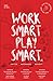 Work Smart Play Smart: Focus - Recharge - Repeat