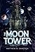 The Moon Tower