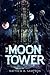 The Moon Tower