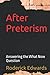 After Preterism: Answering the What Now Question (Answering Preterism: A Preterist and Christian Guide)