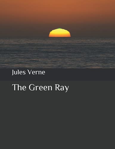 The Green Ray: Large print complete version Beautiful fonts and formatting Newly edited illustrated Enjoyable trip to Scotland The reason I recommend this book is a description of Scotland