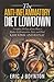 The Anti-Inflammatory Diet Lowdown: Complete 30-Day Action Plan to Reduce Inflammation, Pain, and Heal. Easy Rinse and Repeat.