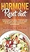 Hormone reset diet: How to Learn the Basic 7 Hormone Diet Strategies with Results in Just 21 Days of Weight Loss and Metabolism Establishment