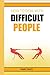 How to Deal with Difficult People: How to Deal with People Problems and Make the Most of Your Life. Practical Advice (2022 Guide for Beginners)