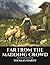 Far from the Madding Crowd (Classics and Annotated)