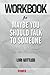Workbook on Maybe You Shoul...