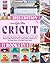 Cricut: 11 Books in 1 - The Ultimate Step-By-Step Guide to Mastering Cricut with Tips, Hacks & Hidden Features Of Your Cricut Maker 3, Explore Air 2, ... & Profitable Project Ideas. (Happy Crafting)
