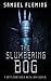 The Slumbering Bog: A Modern Sword and Sorcery Serial (A Battleaxe and a Metal Arm)