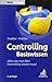 Controlling Basiswissen: Alles was man über Controlling wissen muss!