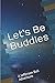 Let's Be Buddies