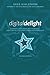 Digital Delight: Second Edition: Planning, measuring, and optimizing great digital customer and employee experiences