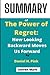 SUMMARY OF The Power of Regret:: How Looking Backward Moves Us Forward By Daniel H. Pink