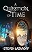 A Question of Time (A Question of Time Series)