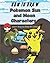 How To Draw Pokemon Sun and Moon Characters: Learn How to Draw Pokemon Go&Pokemon Sun and Moon Characters