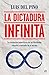 La dictadura infinita: La evolución autoritaria de un Occidente cobarde y cansado de sí mismo