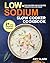 Low Sodium Slow Cooker Cookbook