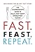 Fast Feast Repeat