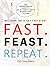 Fast. Feast. Repeat.: The Comprehensive Guide to Delay, Don't Deny(R) Intermittent Fasting--Including the 28-Day FAST Start