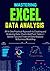 MASTERING EXCEL DATA ANALYSIS: All-In-One Practical Approach to Creating and Analyzing Data, Charts And Pivot Tables + Secret Tips and Tricks on Data Analysis & Business Modelling