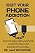 Quit your Phone Addiction: How to Break up with your Cell Phone, avoid Distraction and Build Good Phone Habits to Improve your Digital Wellness. ... Media Fasting for Smartphone Dopamine Detox.