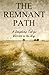 The Remnant Path: A DiscipleshipTool for Warriors On the Way