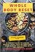 WHOLE BODY RESET: A Perfect Guide To Losing Weight, Reset Your Metabolism in Your Midlife and Beyond with 100+ Recipes and 30 Days Training Plan