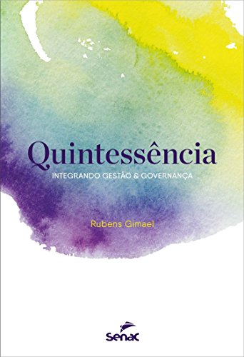 Quintessência. Integrando Gestão & Governança (Paperback)