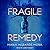 Fragile Remedy
