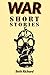 WAR SHORT STORIES by Beth Richard