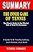 SUMMARY OF THE INNER GAME OF TENNIS: The Classic Guide to the Mental Side of Peak Performance By W. Timothy Gallwey, Zach Kleiman, et al. - A Novel Approach to Getting Through Books More Quickly