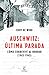 Auschwitz, última parada: Cómo sobreviví al horror ( 1943-1945) (Spanish Edition)