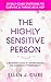 The Highly Sensitive Person: A Beginner's Guide to Understanding and Managing Hyper-Sensibility. 33 Self-Care Strategies to Survive & Thrive as a HSP