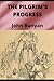 THE PILGRIM'S PROGRESS From This World To That Which Is To Come (Annotated)