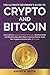 THE ULTIMATE BEGINNER’S GUIDE TO CRYPTO AND BITCOIN: Learn How to Invest and Trade in Crypto, Minimize Risks and Maximize Rewards, Make a Passive Income, Keep Your Cryptocurrencies Safe. All-in-One