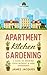 Apartment Kitchen Gardening by James Jacques