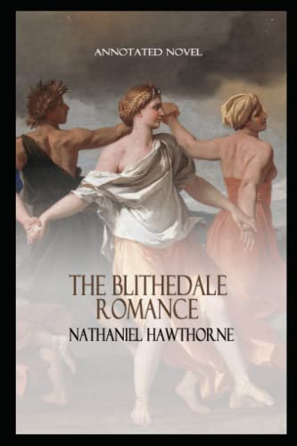 The Blithedale Romance Novel by Nathaniel Hawthorne Annotated