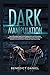 Dark Manipulation: How to Recognize and Control Manipulation and Persuasion. Improve Emotional Intelligence, Social Skills, Anger Management, Empath Skills and Influence People with Dark Psychology