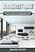 Minimalist Home: Learn How to Quickly Declutter Your Home, Organize Your Workspace, and Simplify Your Life to Have a Minimalist Lifestyle Using Minimalism Mindset & Habits