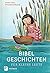 Bibelgeschichten für kleine...