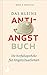 Das kleine Anti-Angst-Buch: Die Notfallapotheke für Angstsituationen