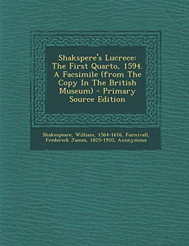 Shakspere's Lucrece: The First Quarto, 1594. A Facsimile