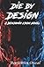 Die by Design (The Benjamin Kroh Series)