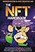 The NFT Handbook: The Ultimate Beginner-Friendly Guide On Investing In Non-Fungible Tokens. Learn To Create, Buy, And Sell Your Digital Assets To Make Money With This Expanding Trend.