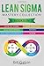 Lean Sigma Mastery Collection: 6 Books in 1: Lean Six Sigma, Lean Analytics, Lean Enterprise, Agile Project Management, KAIZEN, SCRUM