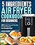 5 Ingredients Air Fryer Coo...