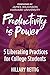 Productivity is Power: 5 Liberating Practices for College Students