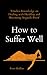 How to Suffer Well: Timeless Knowledge on Dealing with Hardship and Becoming Anguish-Proof (Live a Disciplined Life)