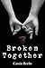 Broken Together