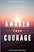 Awaken Into Courage: Spiritual Poems & Self Help Affirmations for the Spiritual Seeker (Awakening)